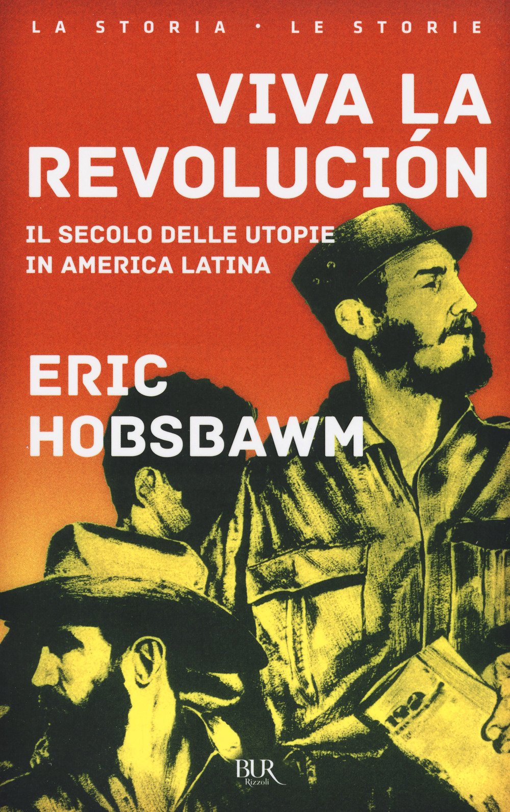 Viva la revolución. Il secolo delle utopie in America Latina book