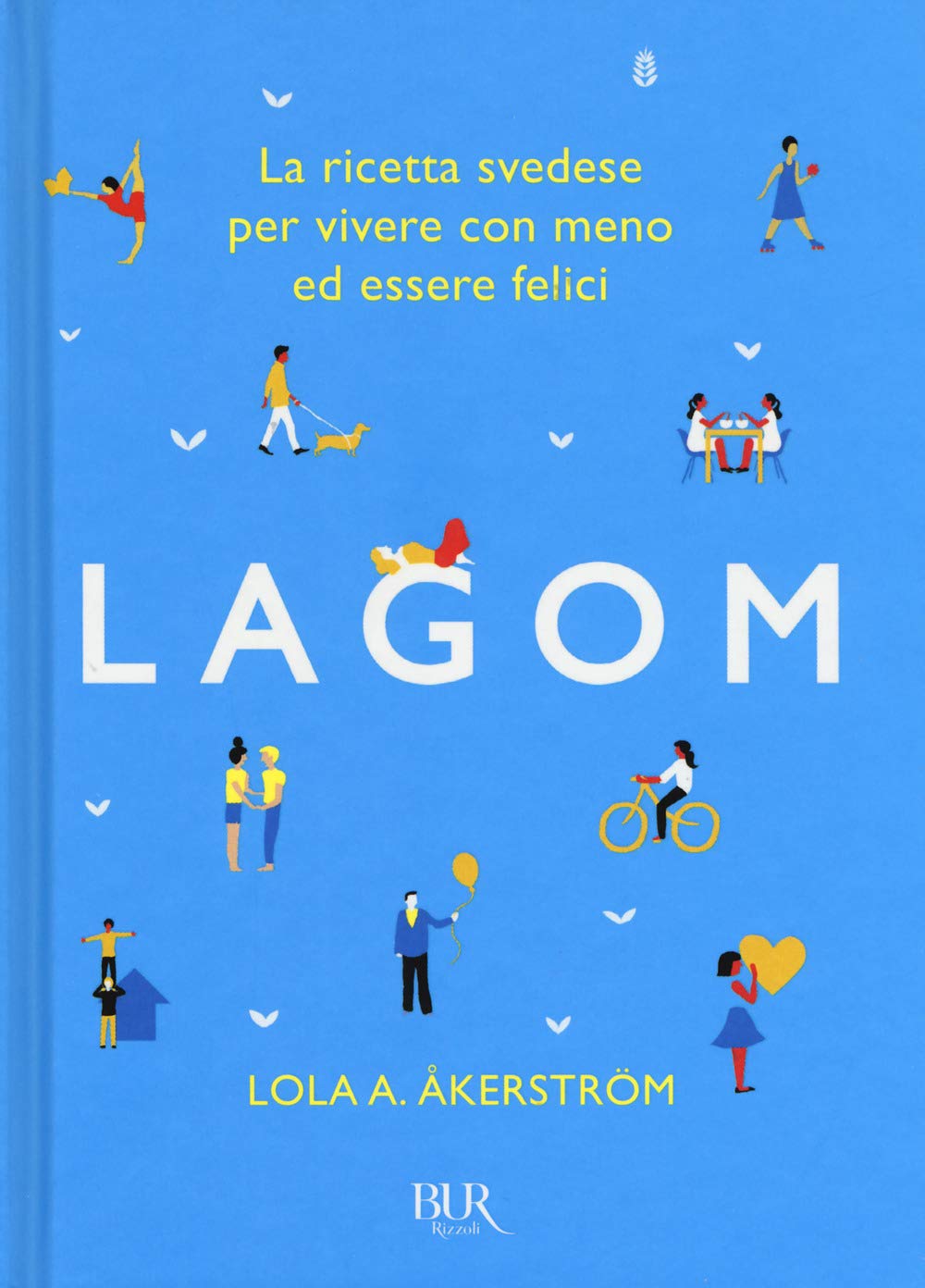 Lagom. La ricetta svedese per vivere con meno ed essere felici book
