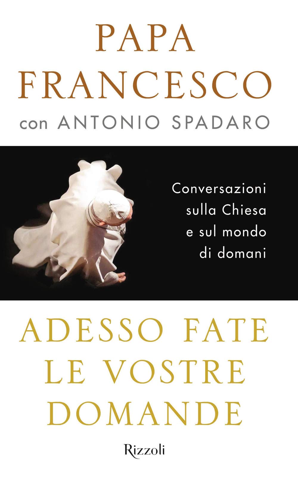Adesso fate le vostre domande. Conversazioni sulla Chiesa e sul mondo di domani Religion & Esotericism
