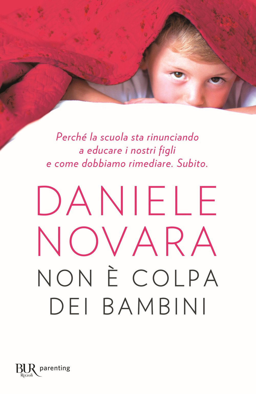 Non è colpa dei bambini. Perché la scuola sta rinunciando a educare i nostri figli e come dobbiamo rimediare. Subito Non-fiction books