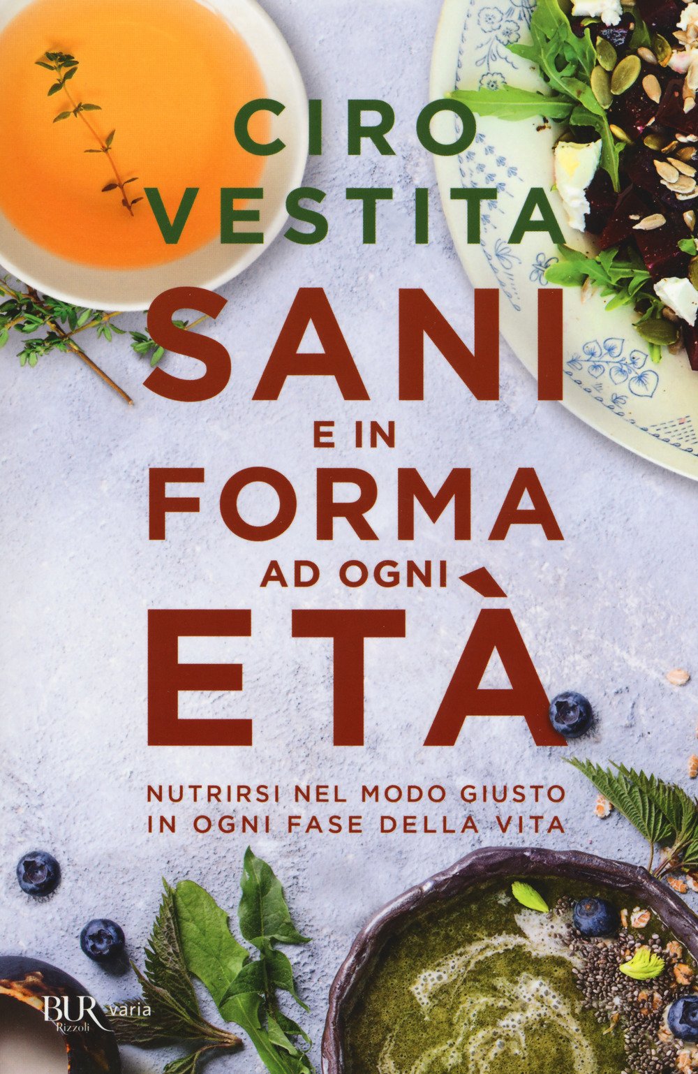 Sani e in forma ad ogni età. Nutrirsi nel modo giusto in ogni fase della vita Health, Nutrition & Fitness
