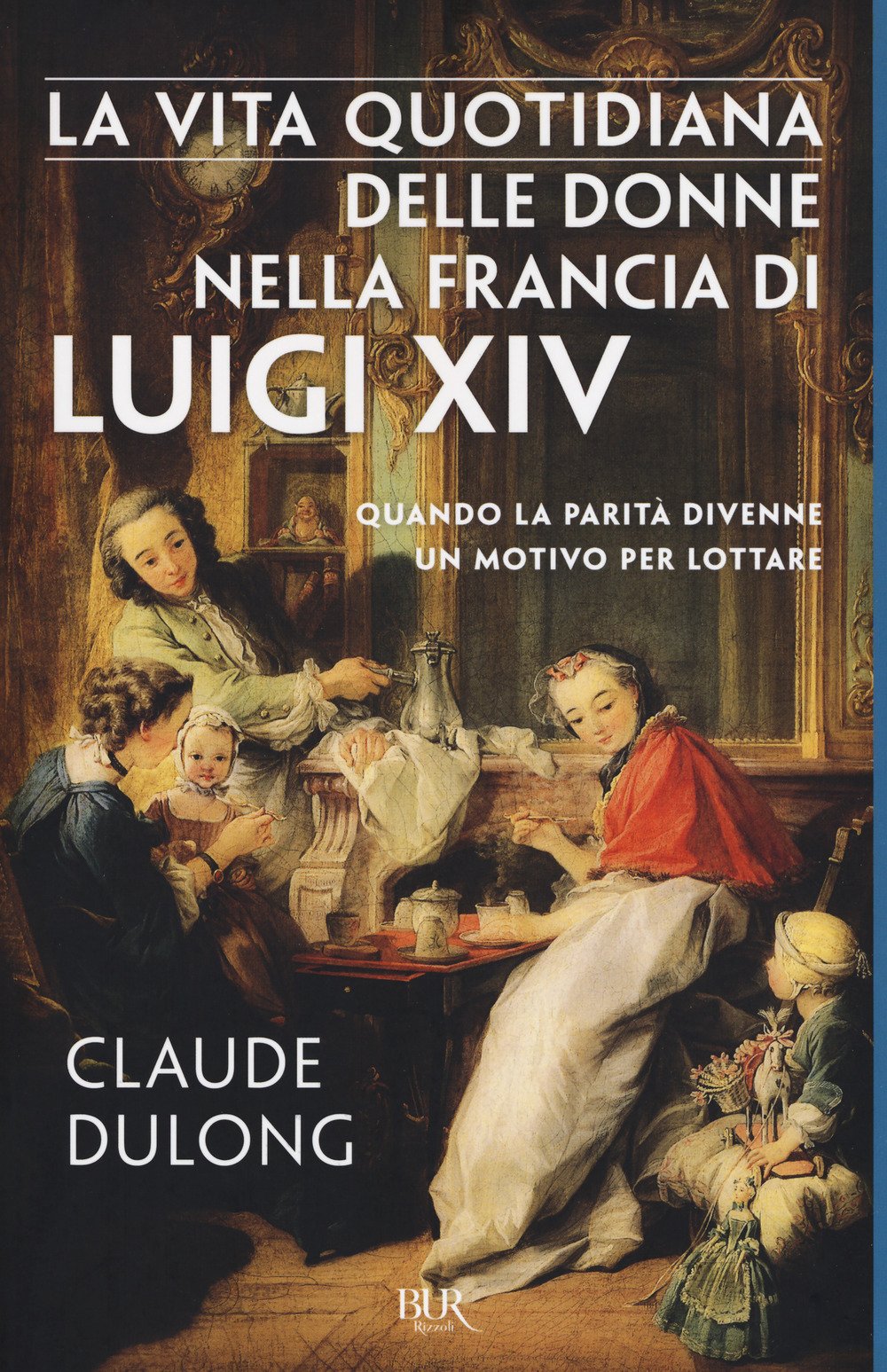 La vita quotidiana delle donne nella Francia di Luigi XIV book