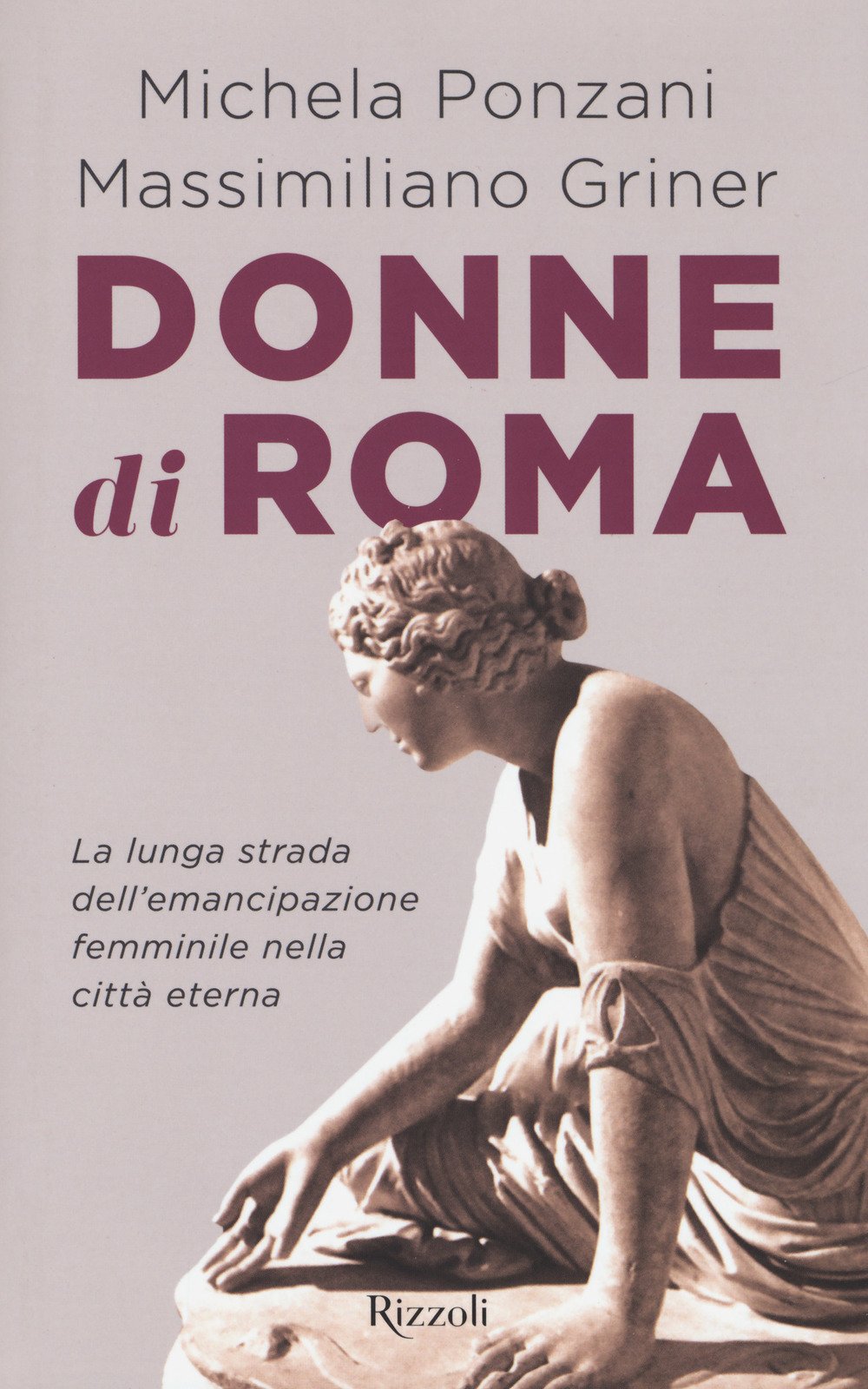 Donne di Roma. La lunga strada dell'emancipazione femminile nella città eterna Books