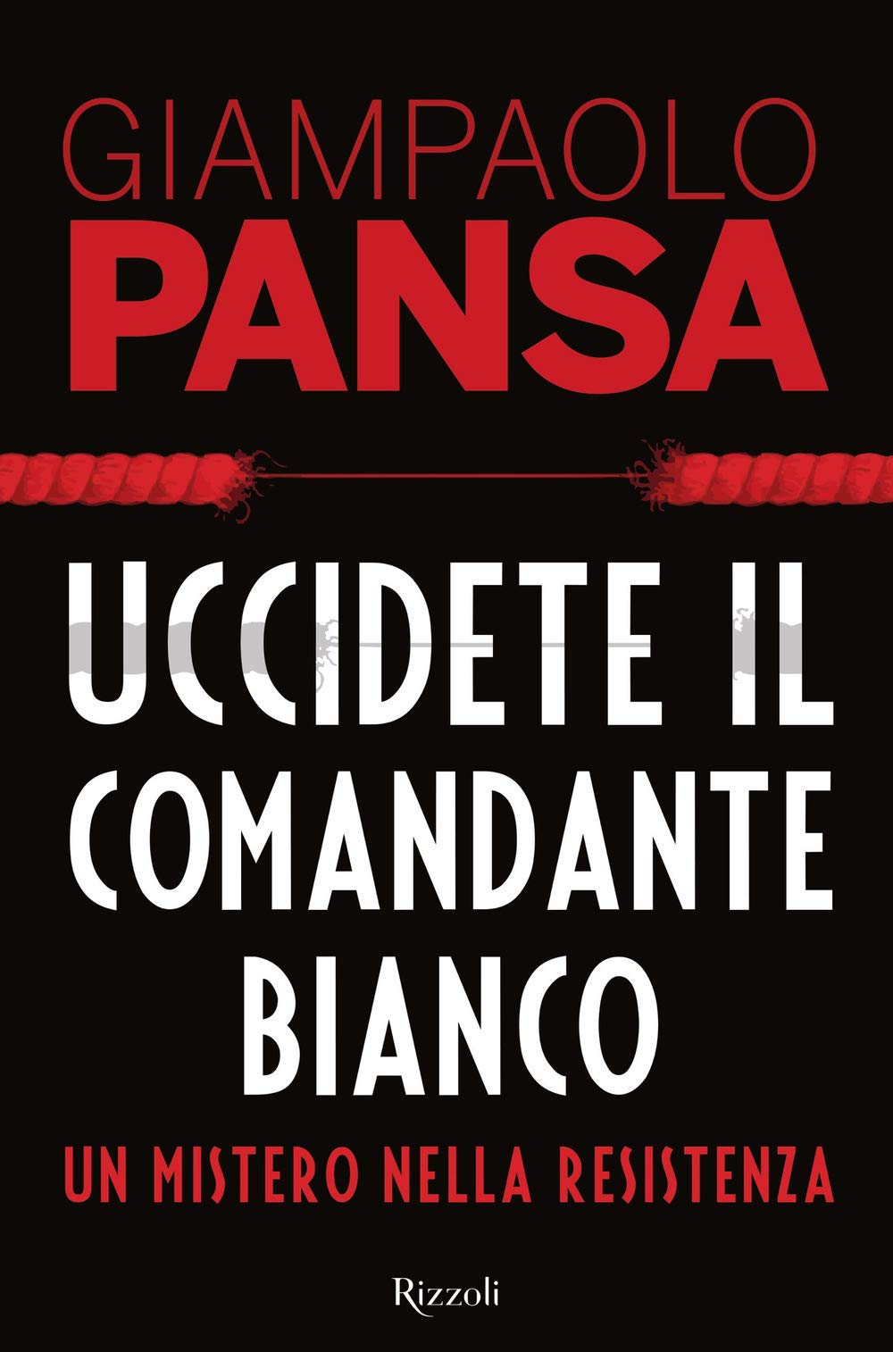 Uccidete il comandante bianco. Un mistero nella Resistenza book