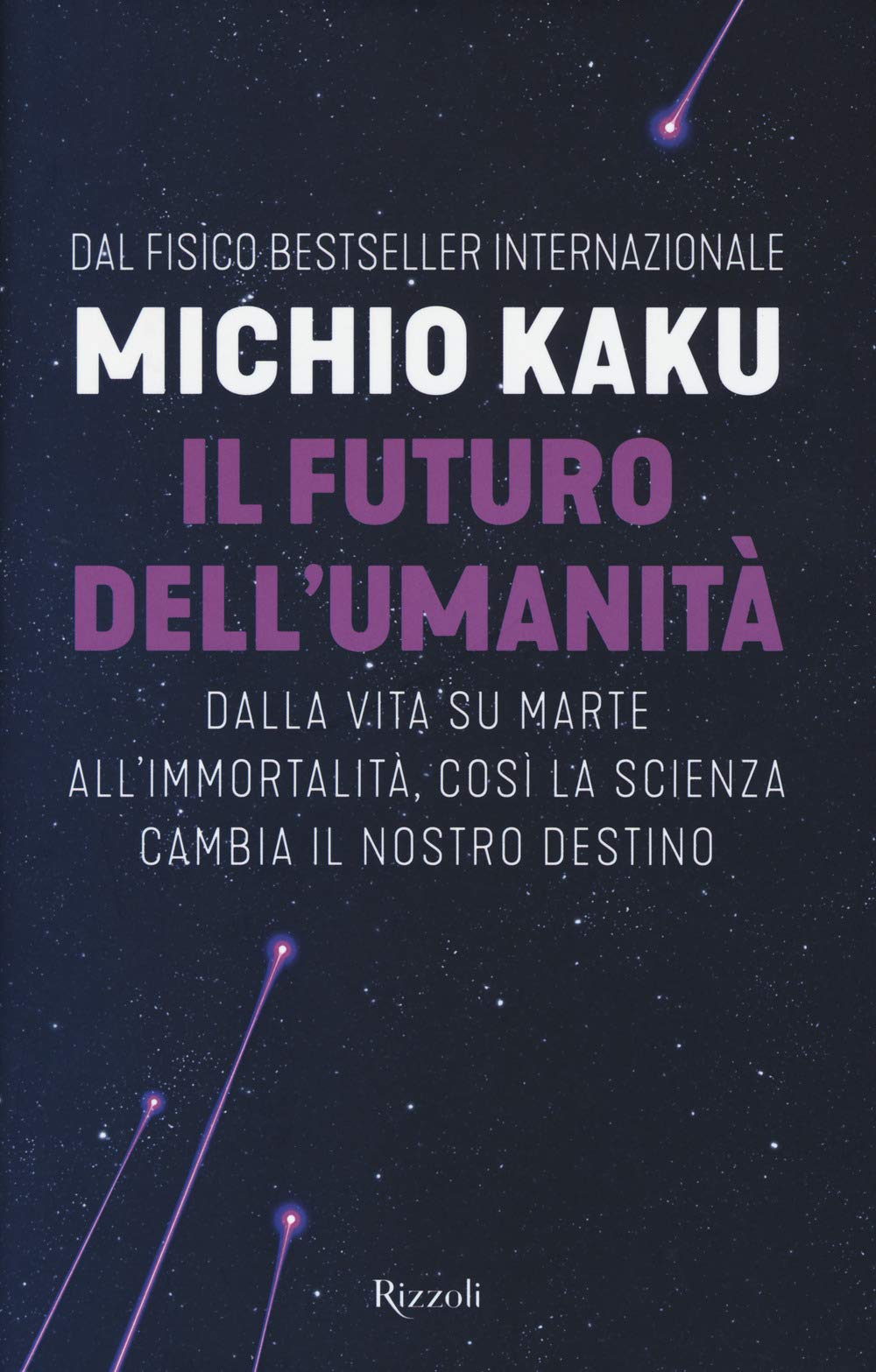 Il futuro dell'umanità. Dalla vita su Marte all'immortalità, così la scienza cambia il nostro destino (Saggi stranieri) Natural Sciences