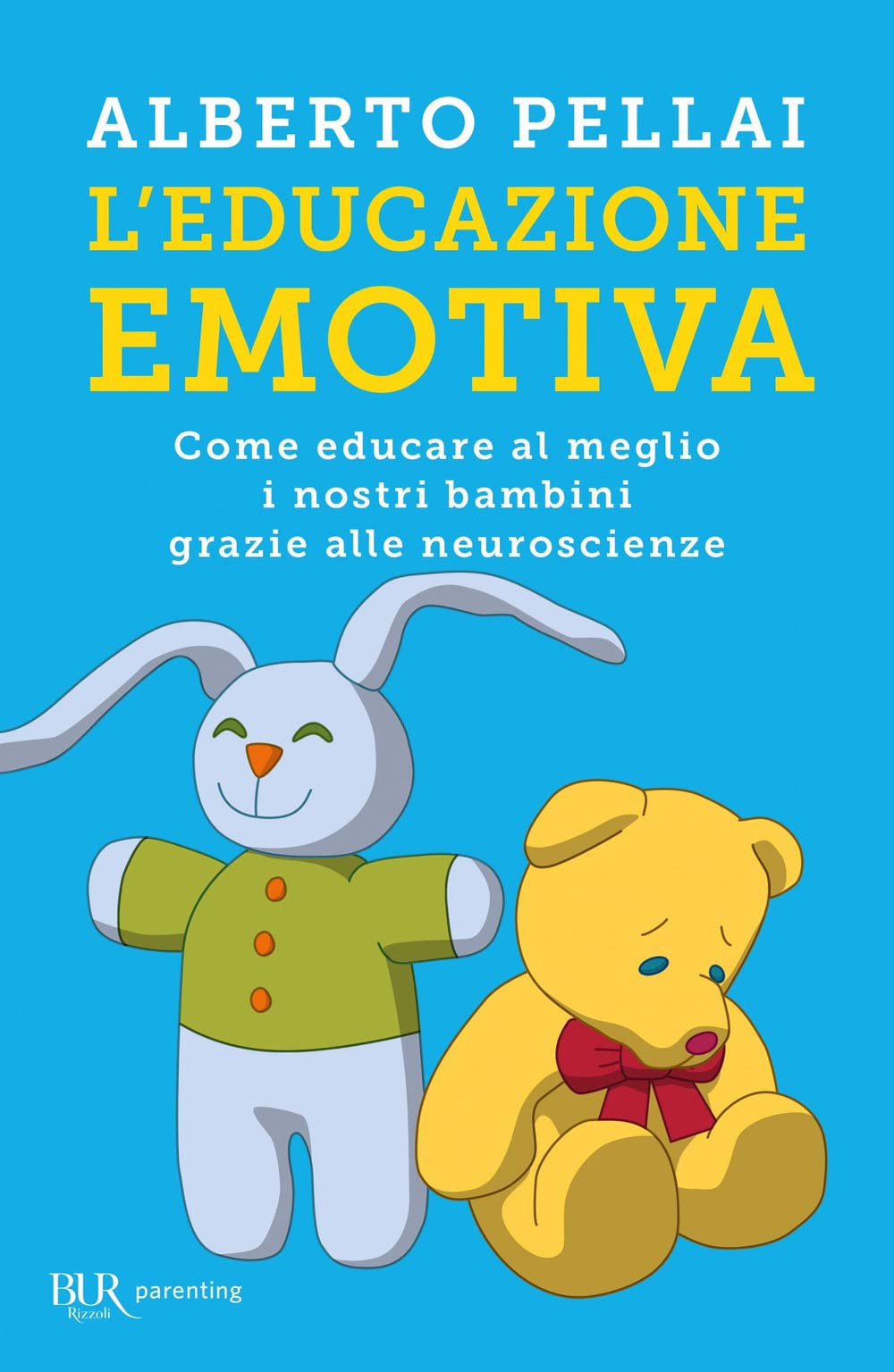 L'educazione emotiva. Come educare al meglio i nostri bambini grazie alle neuroscienze (BUR Parenting) Natural Sciences