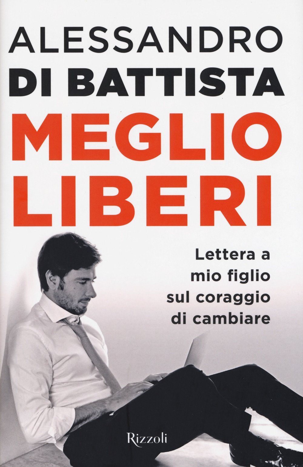 Meglio liberi. Lettera a mio figlio sul coraggio di cambiare Politics & History