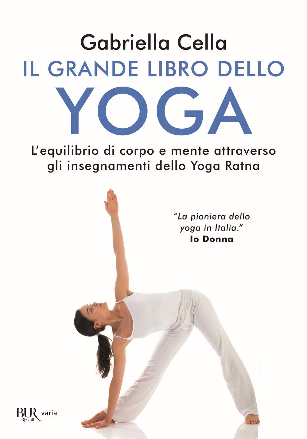 Il grande libro dello yoga. L'equilibrio di corpo e mente attraverso gli insegnamenti dello Yoga Ratna Lifestyle