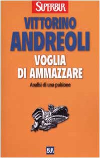 Voglia di ammazzare. Analisi di una pulsione (BUR Supersaggi) Books