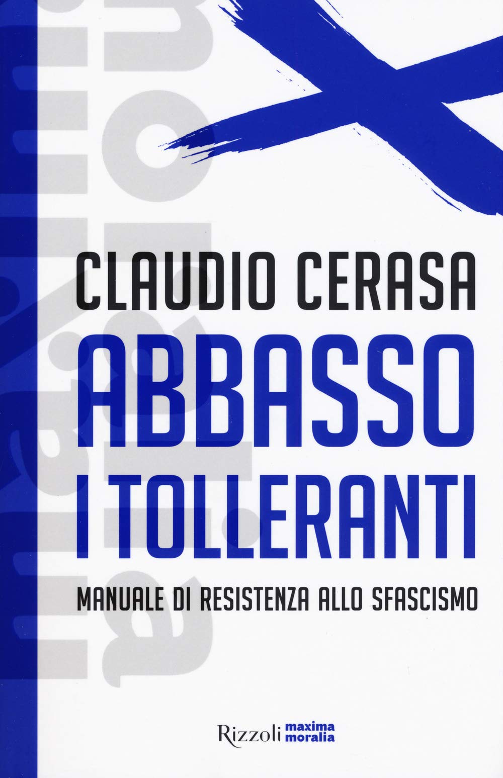 Abbasso i tolleranti. Manuale di resistenza allo sfascismo Politics & History