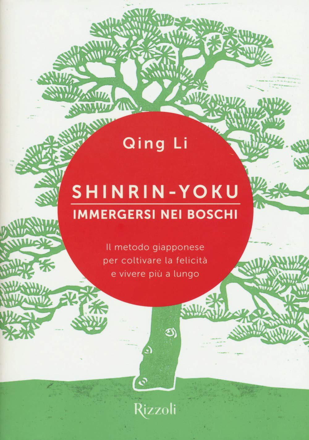 Shinrin-yoku. Immergersi nei boschi. Il metodo giapponese per coltivare la felicità e vivere più a lungo (Varia) Leisure & Fun