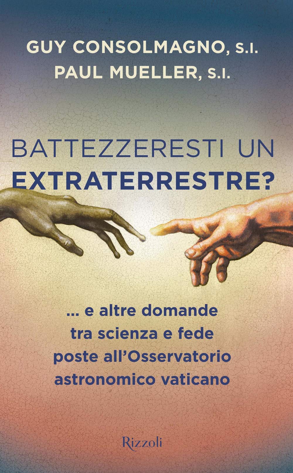 Battezzeresti un extraterrestre?... e altre domande tra scienza e fede poste all'Osservatorio astronomico vaticano book