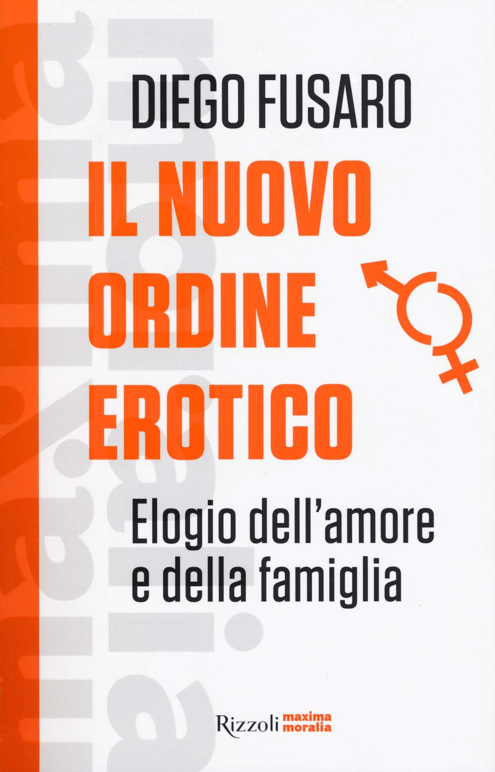 Il nuovo ordine erotico. Elogio dell'amore e della famiglia (Saggi italiani) Philosophy