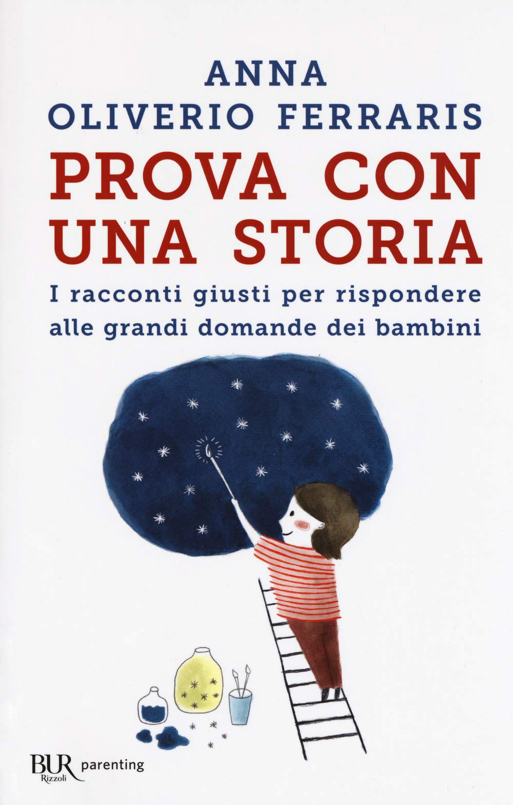 Prova con una storia. I racconti giusti per rispondere alle grandi domande dei bambini book