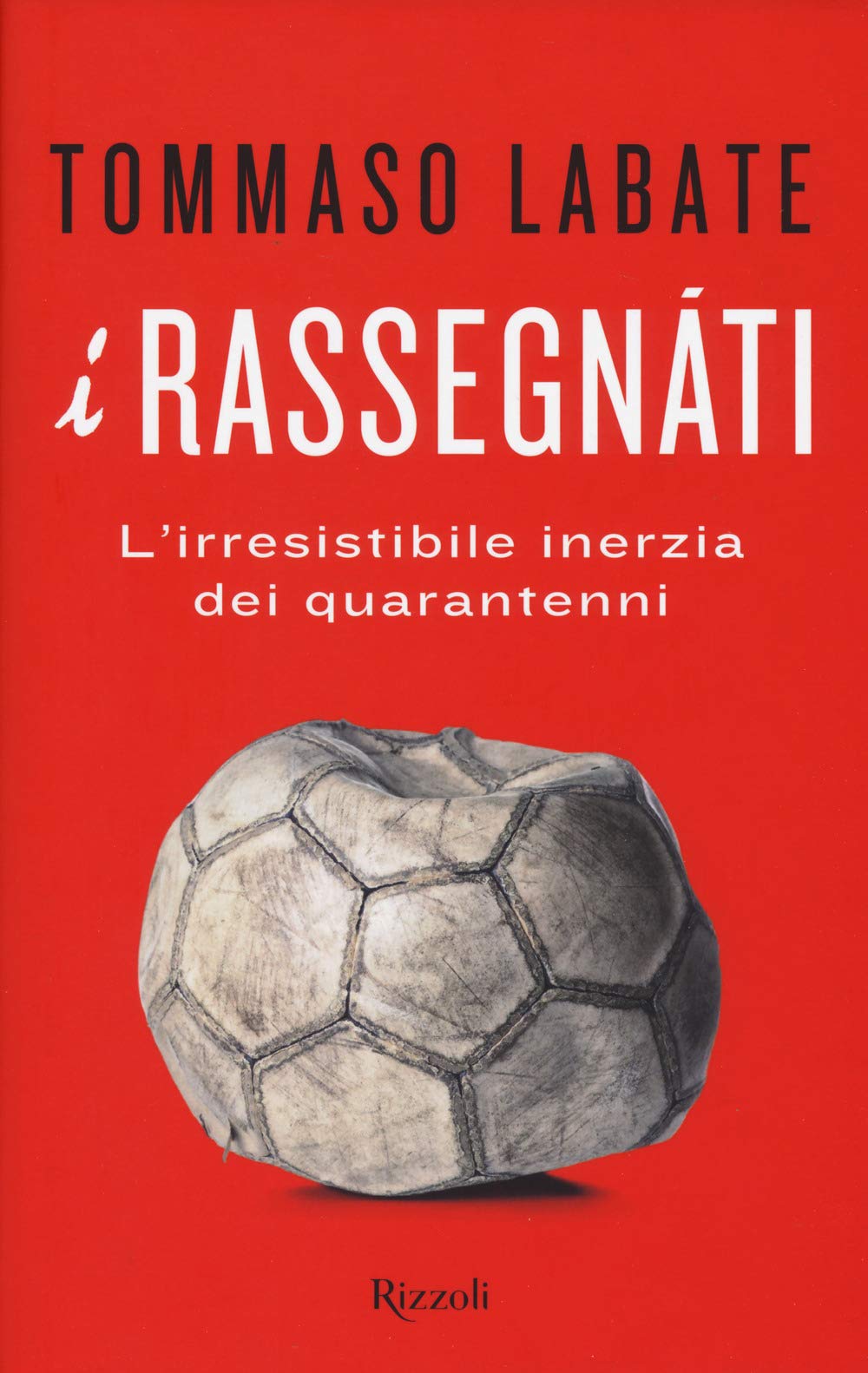 I rassegnati. L'irresistibile inerzia dei quarantenni book