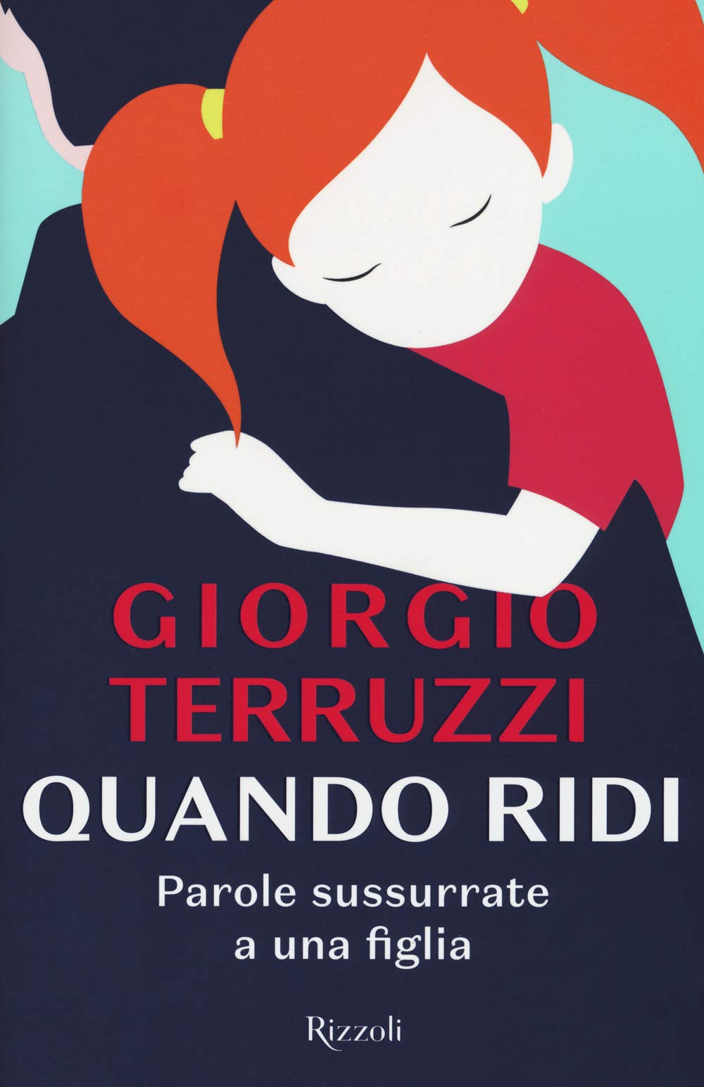 Quando ridi. Parole sussurrate a una figlia (Rizzoli narrativa) Contemporary literature