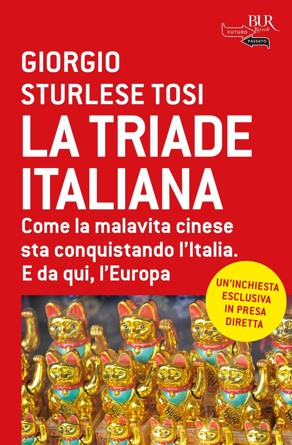 La triade italiana. Come la malavita cinese sta conquistando l'Italia. E da qui, l'Europa Books