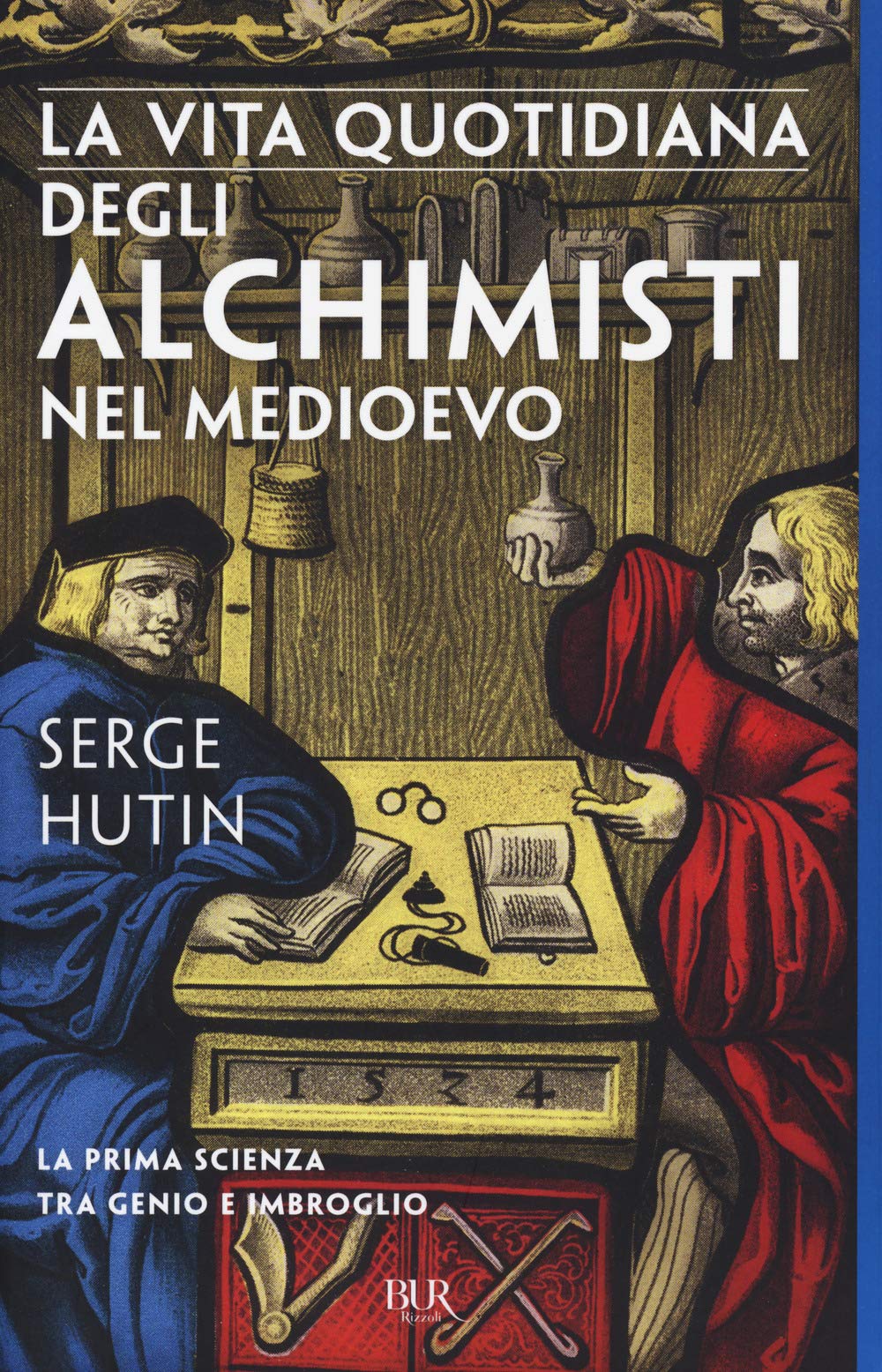 La vita quotidiana degli alchimisti nel Medioevo (Saggi stranieri) Politics & History