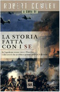La storia fatta con i se (BUR Supersaggi) Politics & History