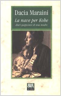La nave per Kobe: Diari giapponesi di mia madre (BUR La Scala) Contemporary literature