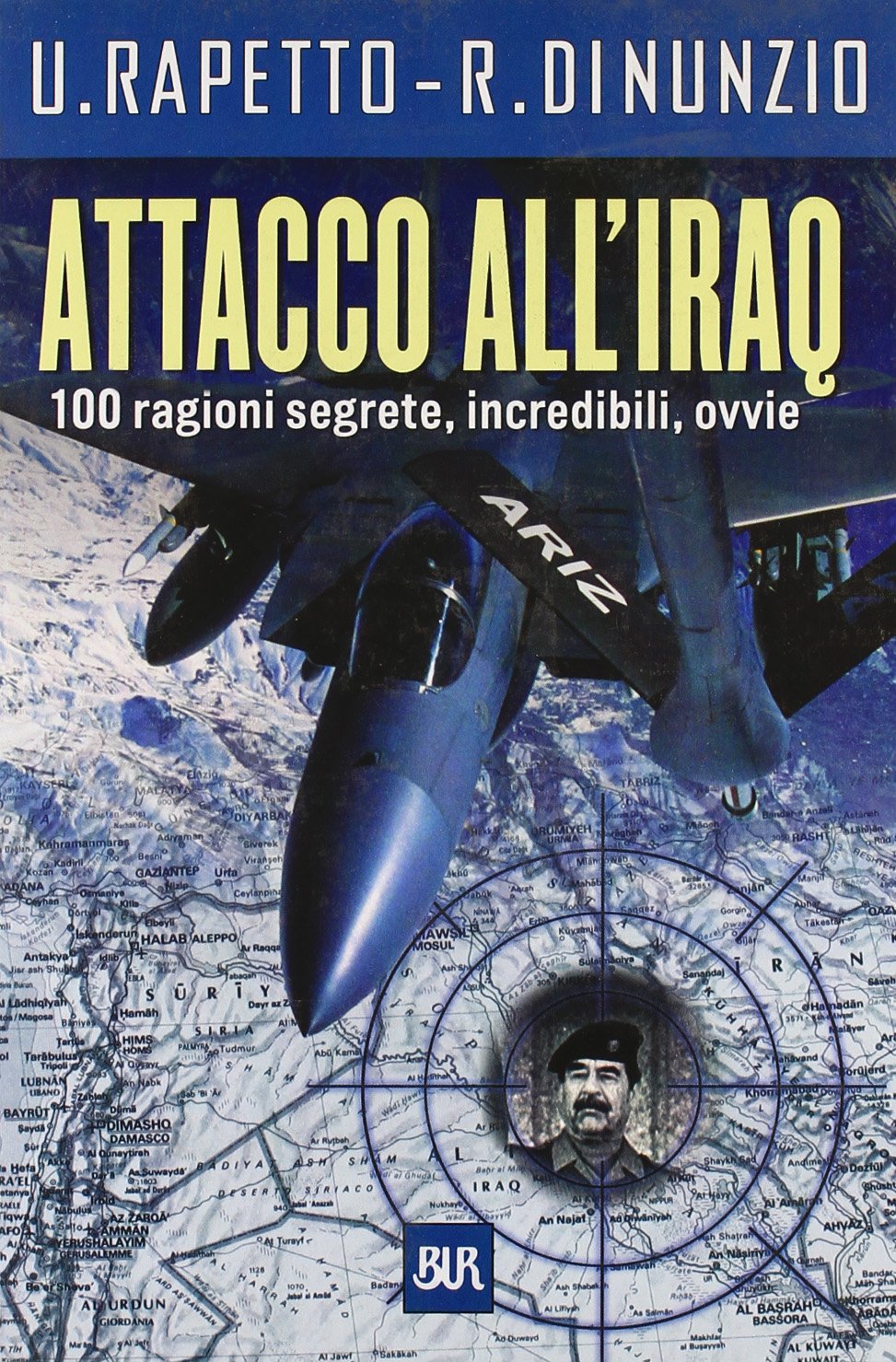 Attacco all'Iraq. 100 ragioni segrete, incredibili, ovvie Politics & History