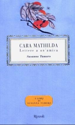 Cara Mathilda - Lettera a UN'Amica (BUR Scrittori contemporanei) Contemporary literature