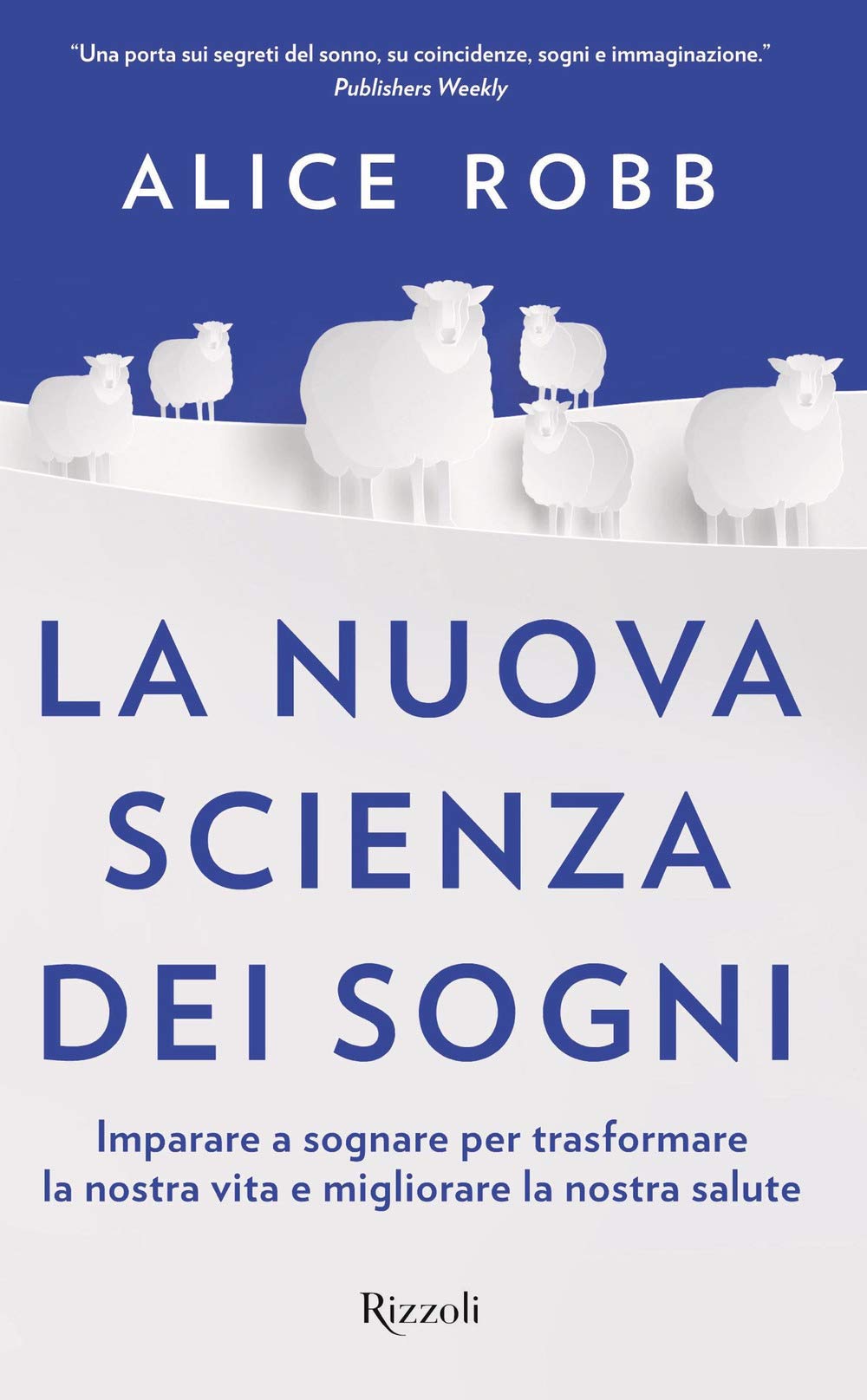 La nuova scienza dei sogni. Imparare a sognare per trasformare la nostra vita e migliorare la nostra salute Psychology