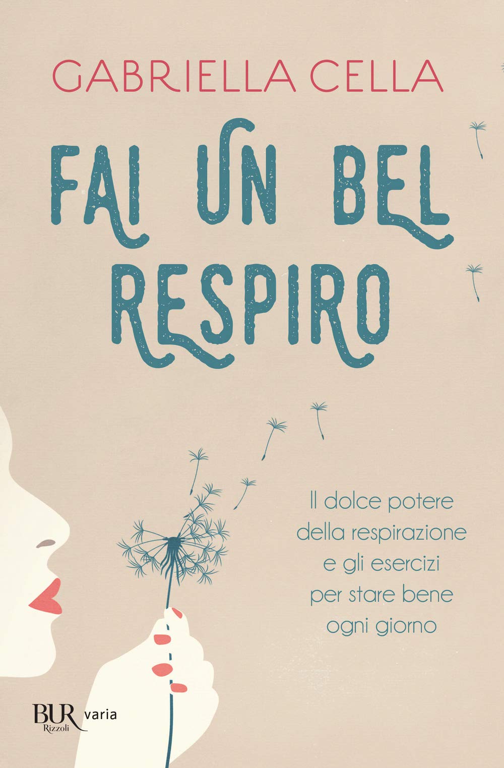 Fai un bel respiro. Il dolce potere della respirazione e gli esercizi per stare bene ogni giorno book