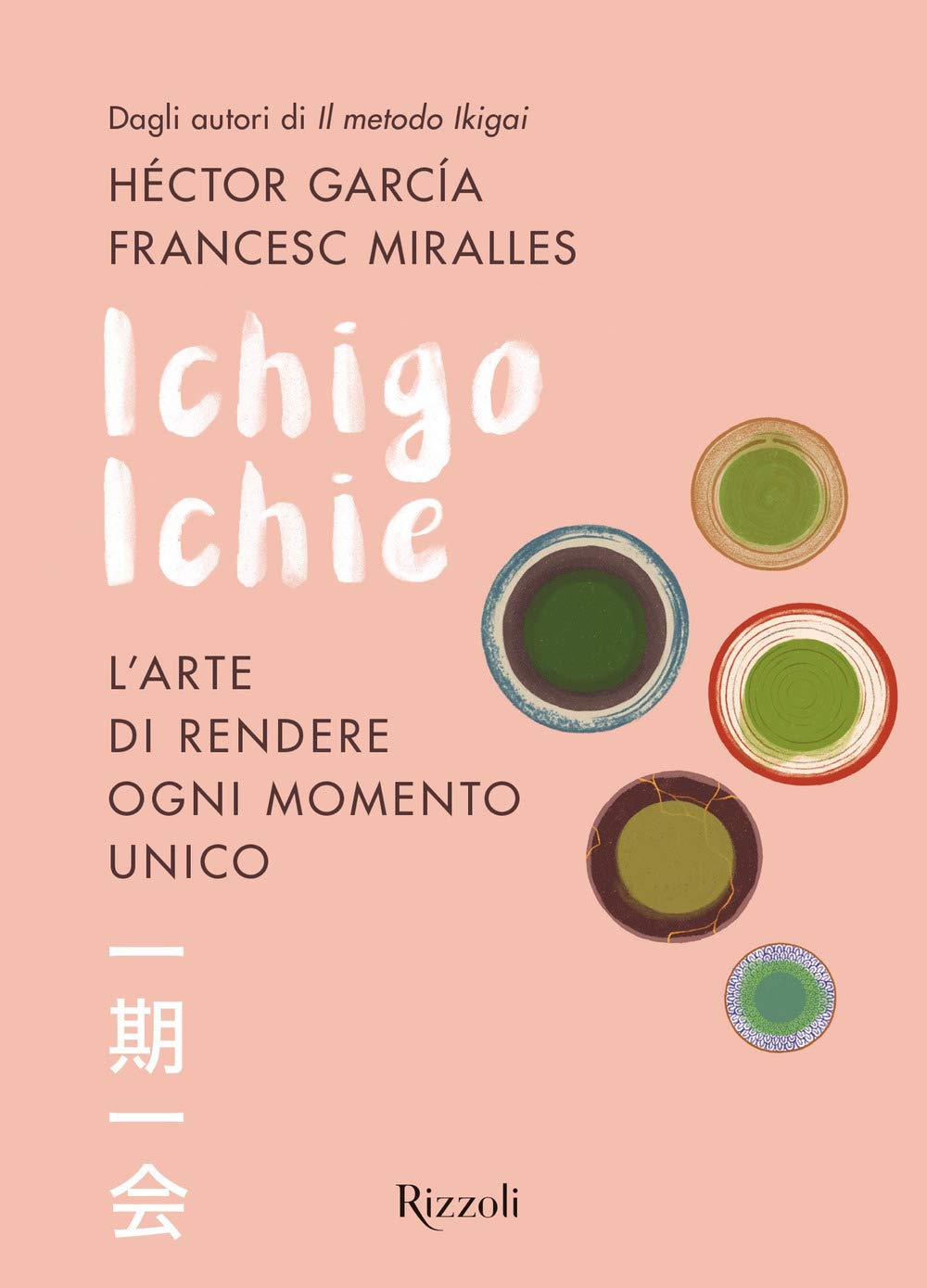 Ichigo Ichie. L'arte di rendere ogni momento unico book