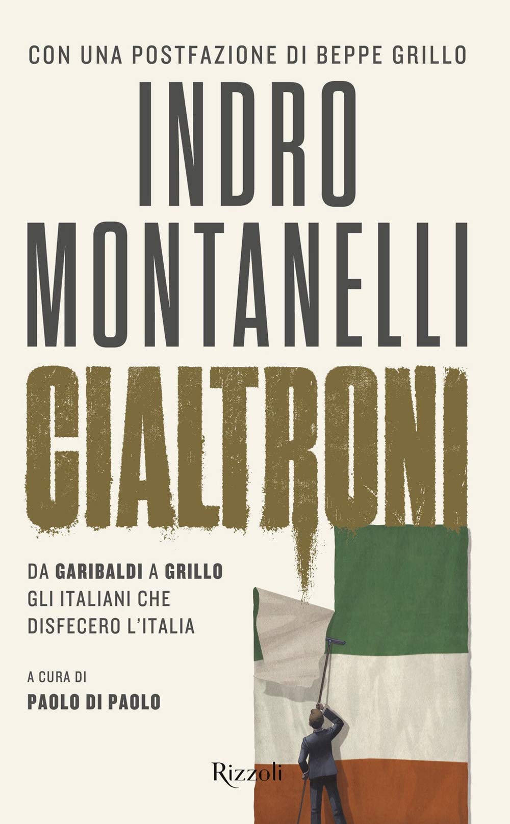 Cialtroni. Da Garibaldi a Grillo gli italiani che disfecero l'Italia book