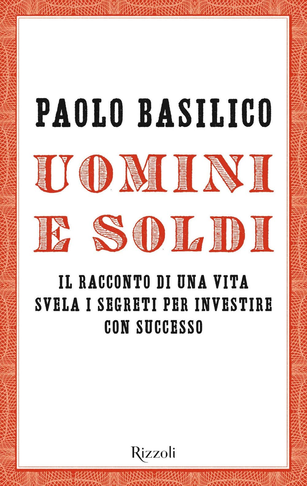 Uomini e soldi. Il racconto di una vita svela i segreti per investire con successo (Saggi italiani) Science