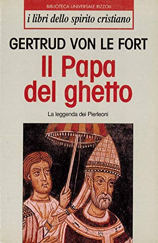 Il papa del ghetto. La leggenda dei Pierleoni (I libri dello spirito cristiano) Classics