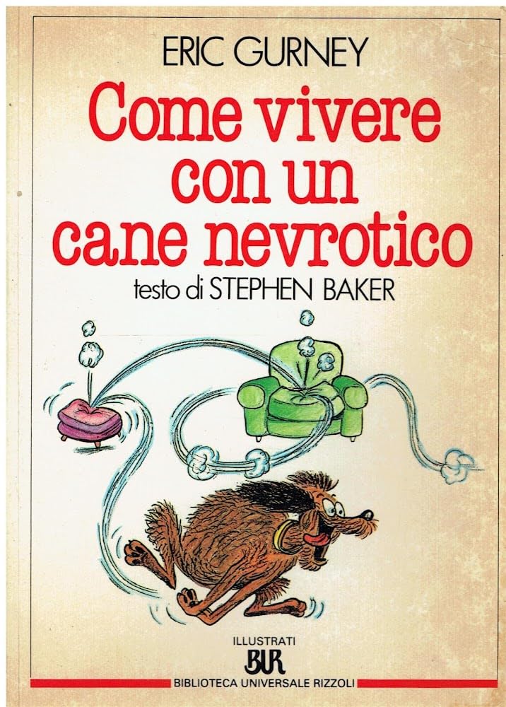 Come vivere con un cane nevrotico (BUR Illustrati, Band 155) Pets