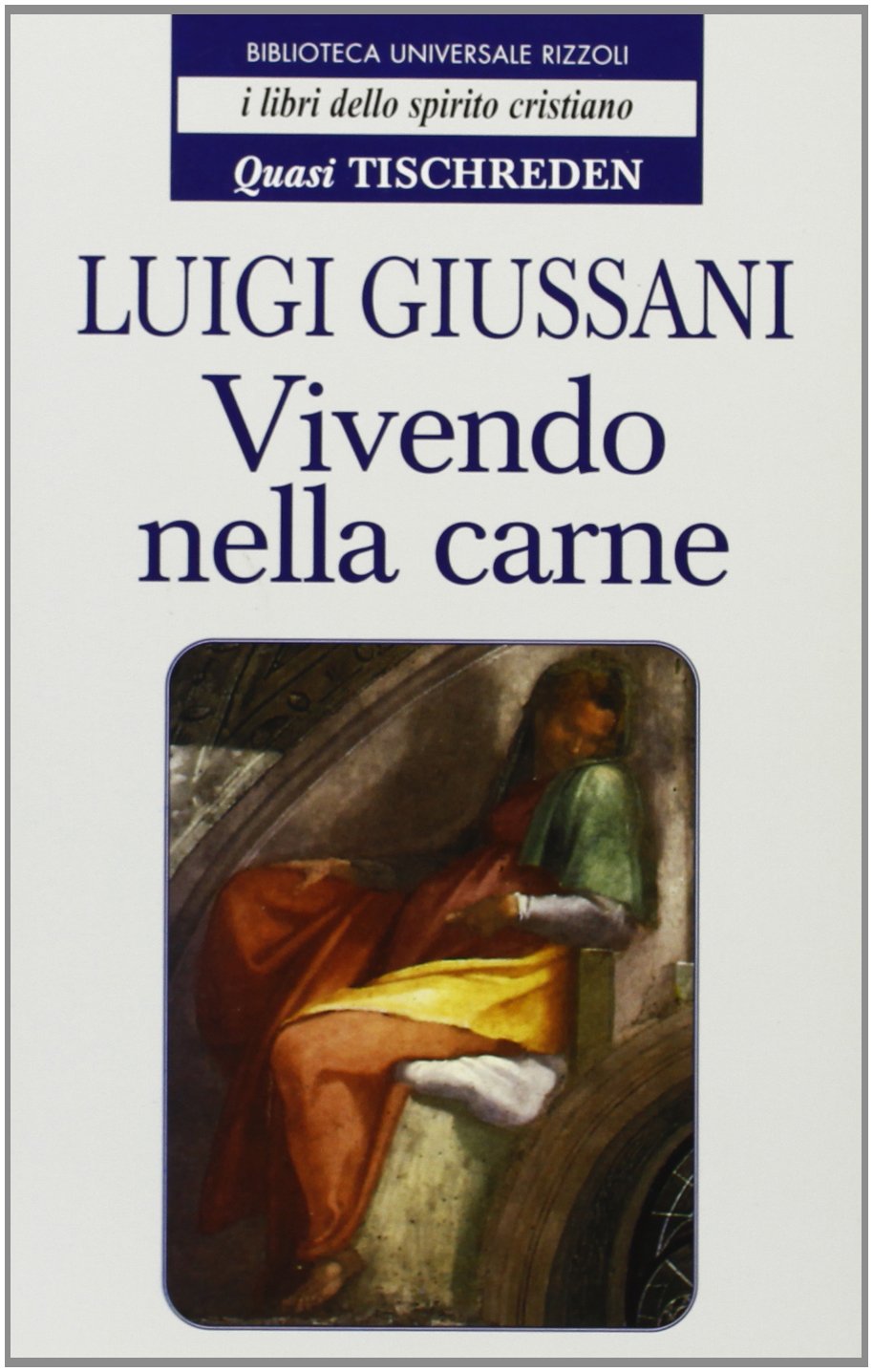 Vivendo nella carne. Quasi Tischreden (BUR I libri dello spirito cristiano) Religion & Esotericism