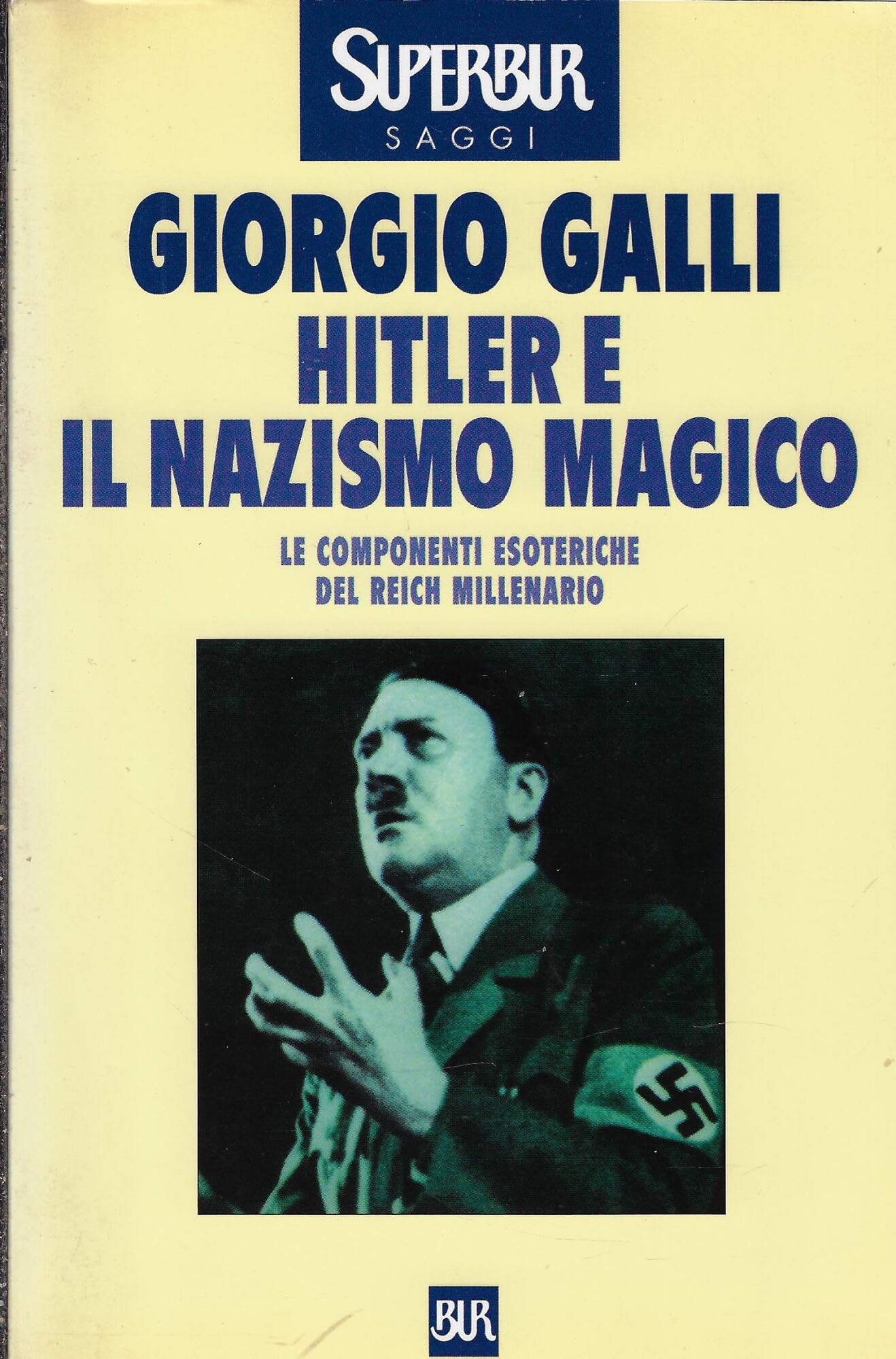 Hitler e il nazismo magico (BUR Supersaggi, Band 102) Social Sciences
