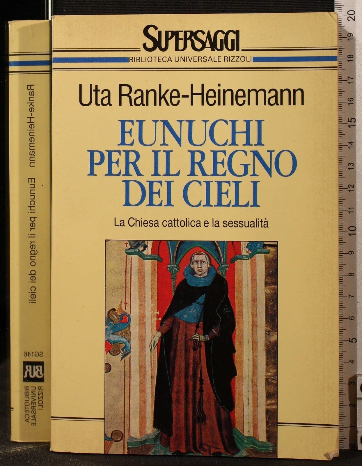 Eunuchi per il regno dei cieli. La Chiesa cattolica e la sessualità (BUR Supersaggi, Band 146) Religion & Esotericism