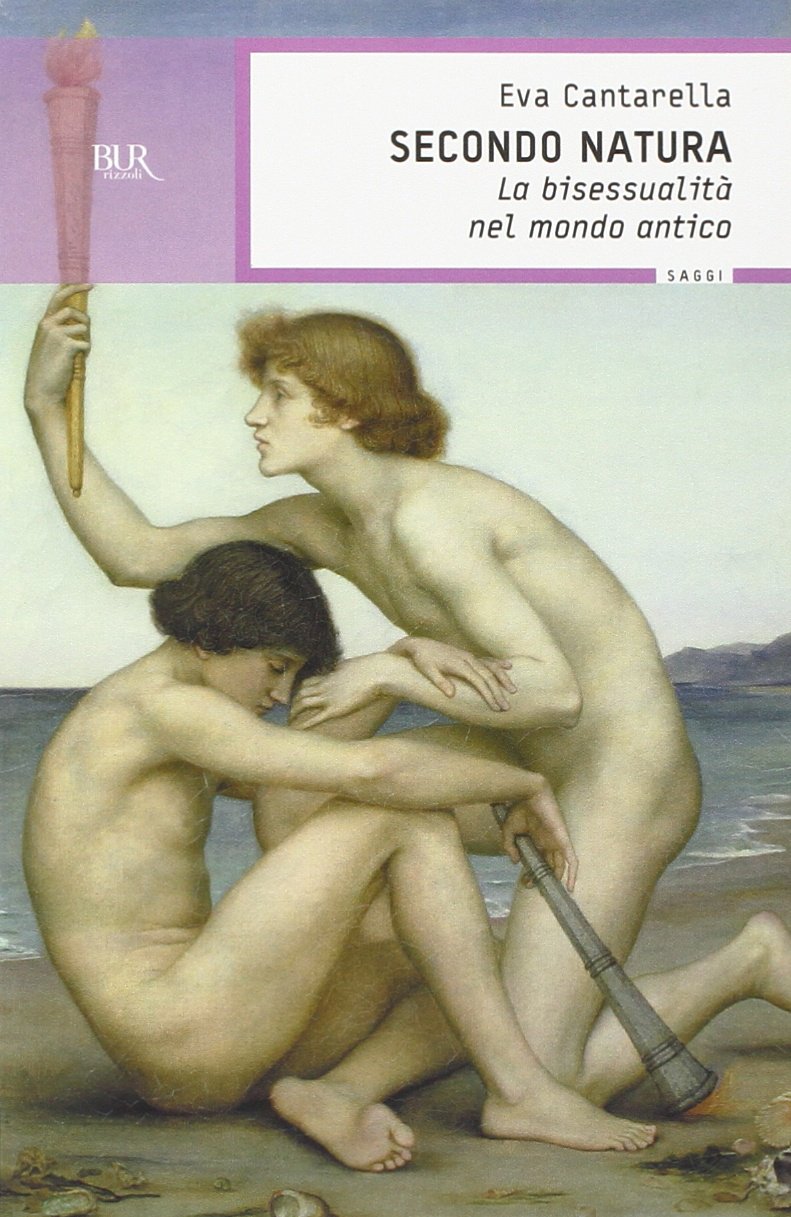 Secondo Natura LA Bisessualita Nel Mondo Antico (BUR Saggi) Essays & Short Stories