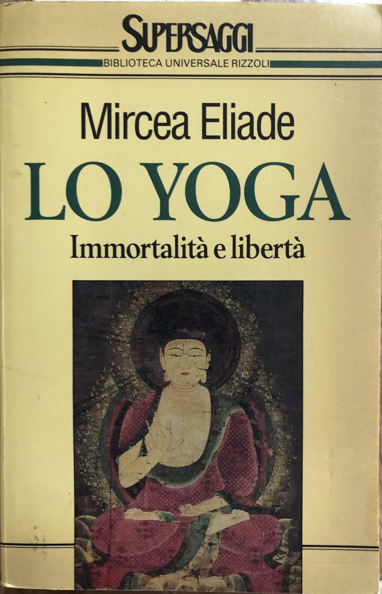 Lo yoga. Immortalità e libertà (BUR Supersaggi, Band 168) Philosophy