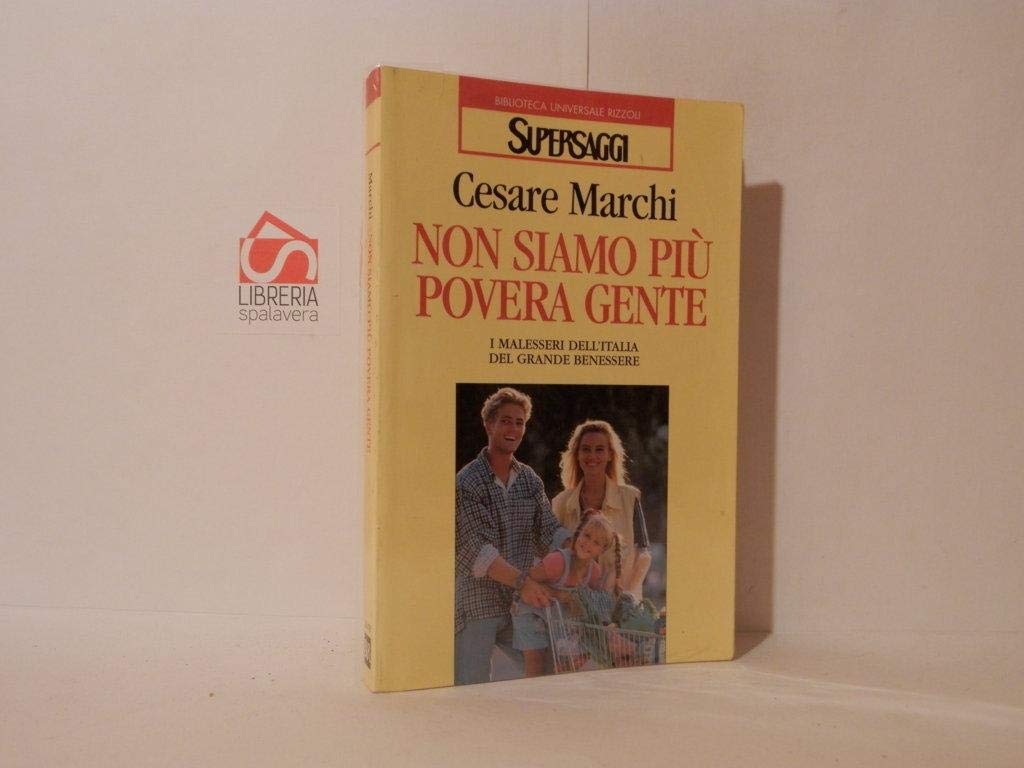 Non siamo più povera gente. I malesseri dell'Italia del grande benessere (BUR Supersaggi, Band 178) Books