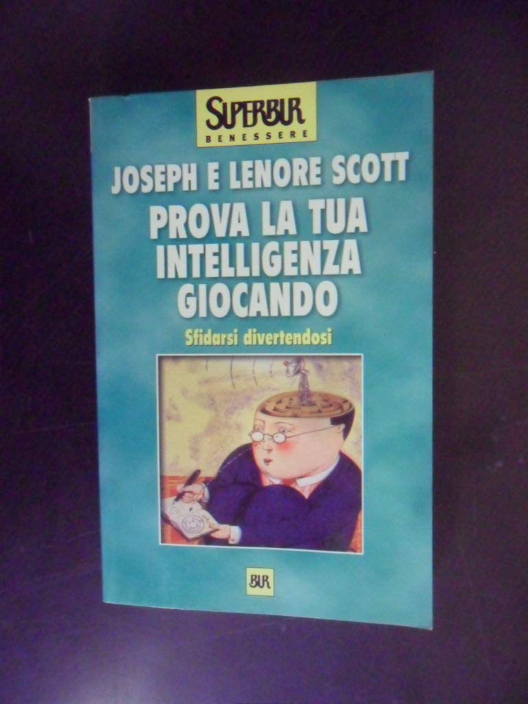 Prova la tua intelligenza giocando. Sfidarsi divertendosi (BUR Superbur benessere) Psychology