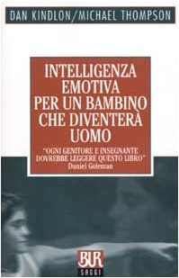 Intelligenza emotiva per un bambino che diventerà uomo (BUR La Scala. Saggi) Psychology