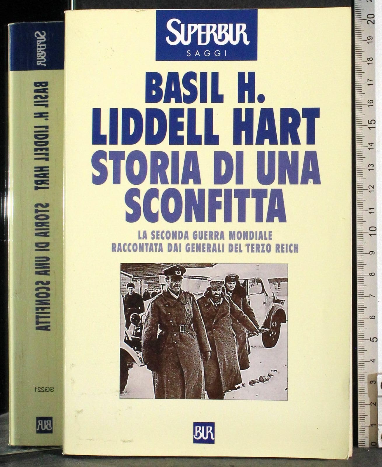 Storia di una sconfitta. Parlano i generali del III Reich (BUR Supersaggi, Band 221) Social Sciences