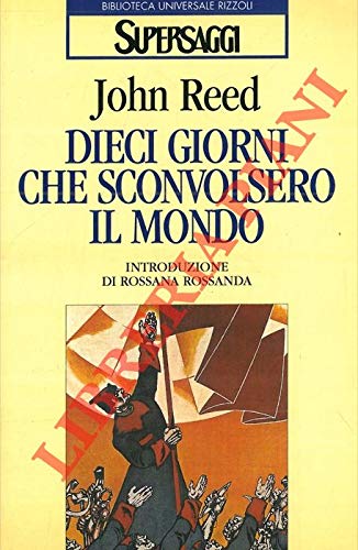 I dieci giorni che sconvolsero il mondo (BUR Supersaggi, Band 217) Essays & Short Stories
