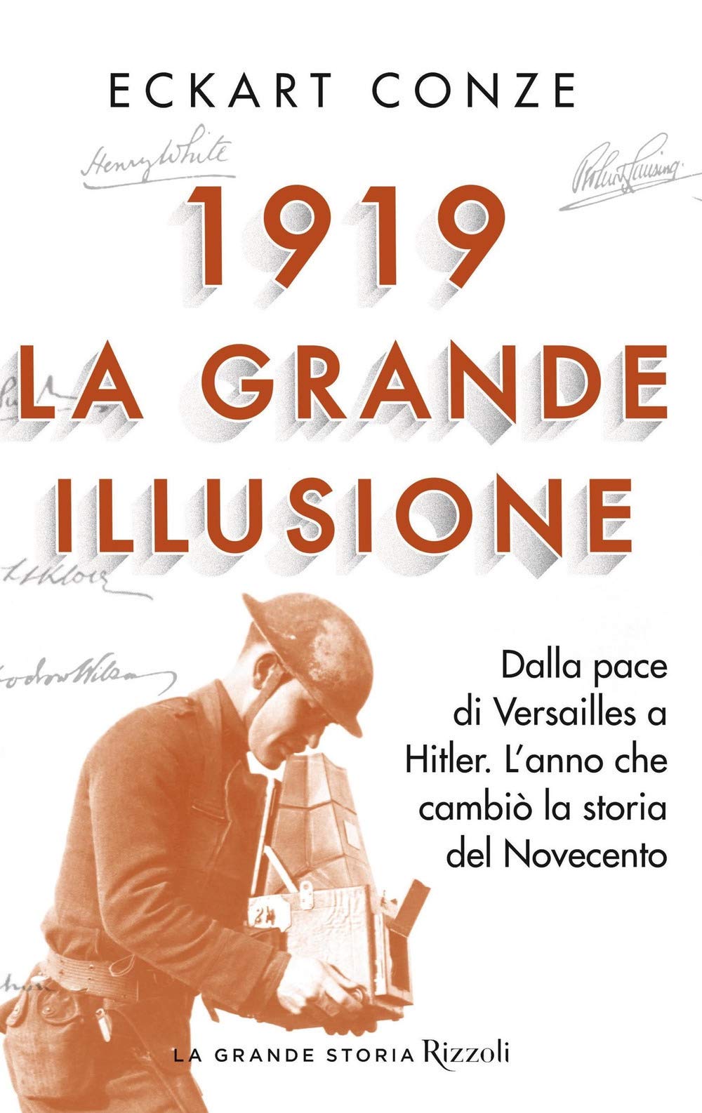 1919. La grande illusione. Dalla pace di Versailles a Hitler. L'anno che cambiò la storia del Novecento (La grande storia) Politics & History