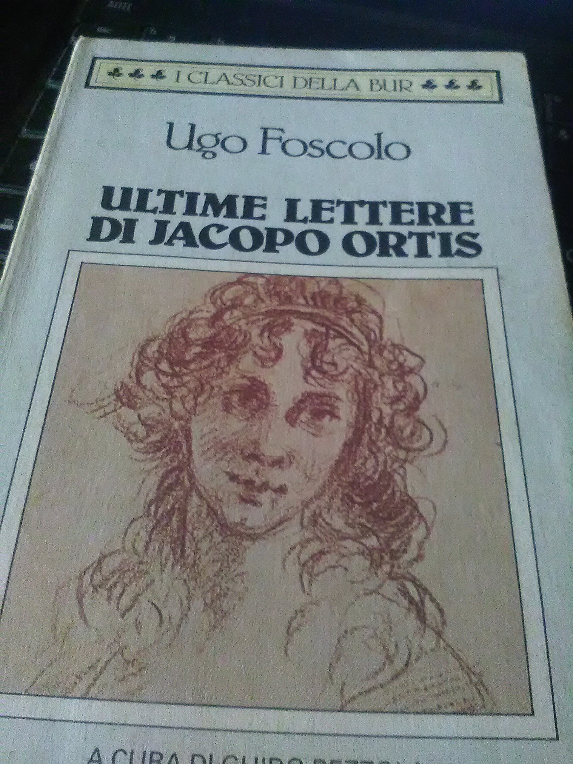Ultime lettere di Jacopo Ortis (BUR Classici, Band 41) Classics