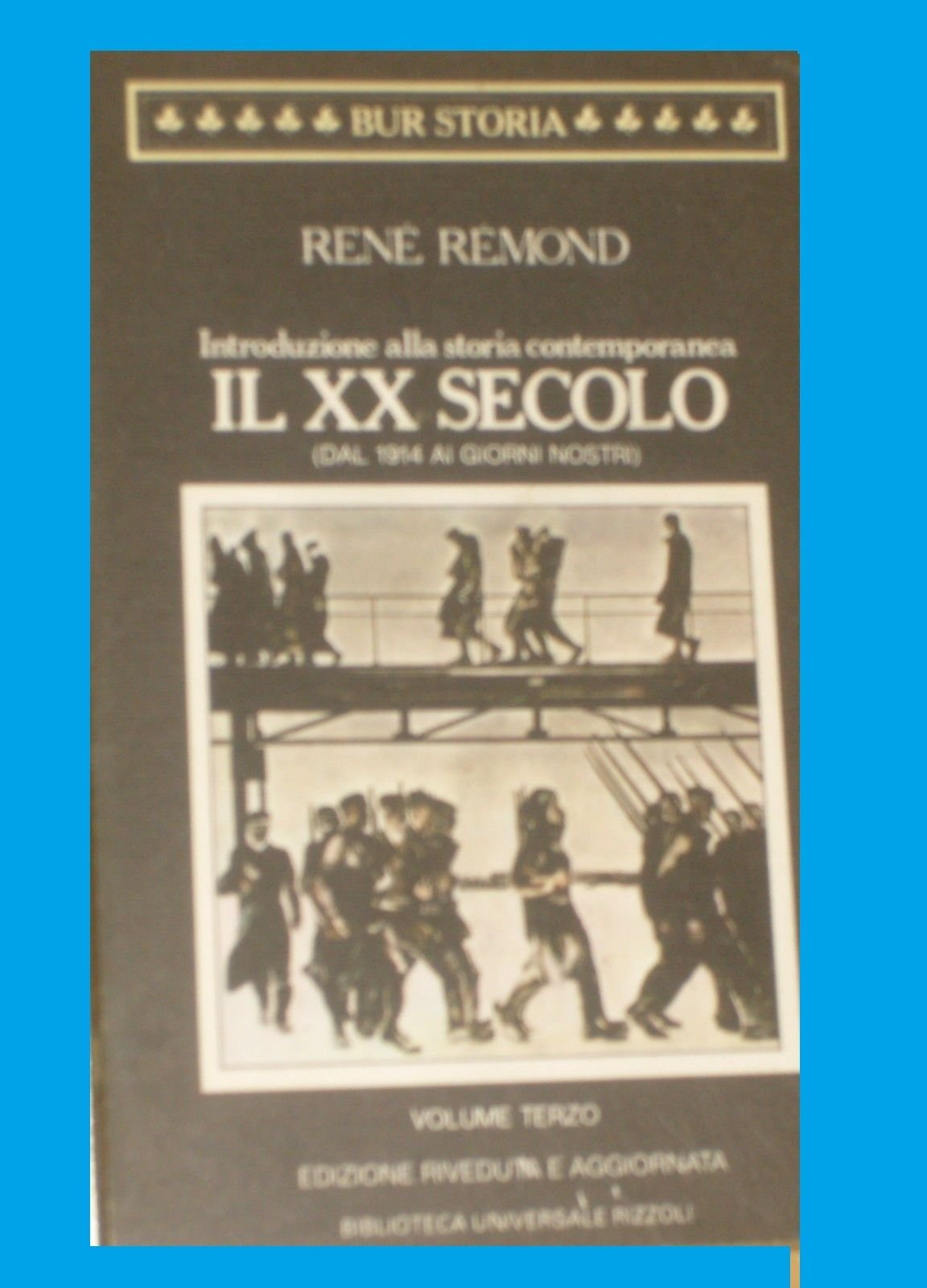 Introduzione alla storia contemporanea. Il XX secolo (Dal 1914 ai nostri giorni) (Vol. 3) (BUR Storia e biografie) Politics & History