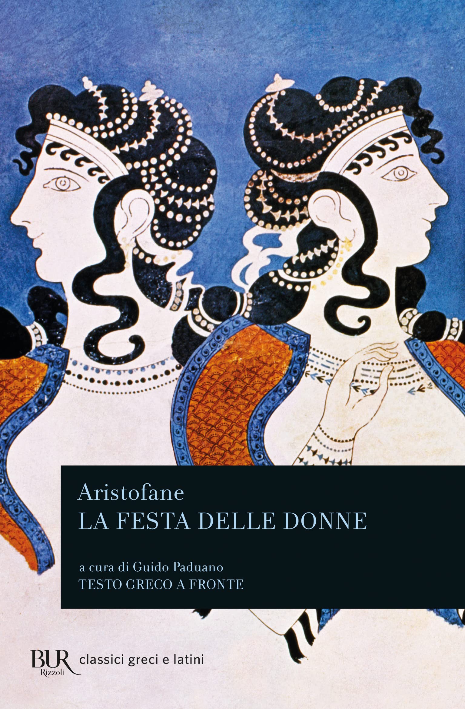 La festa delle donne. Ediz. bilingue (BUR Classici greci e latini, Band 416) Drama