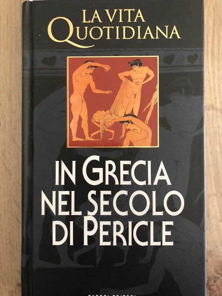 La vita quotidiana in Grecia nel secolo di Pericle (BUR Storia e biografie, Band 423) Politics & History