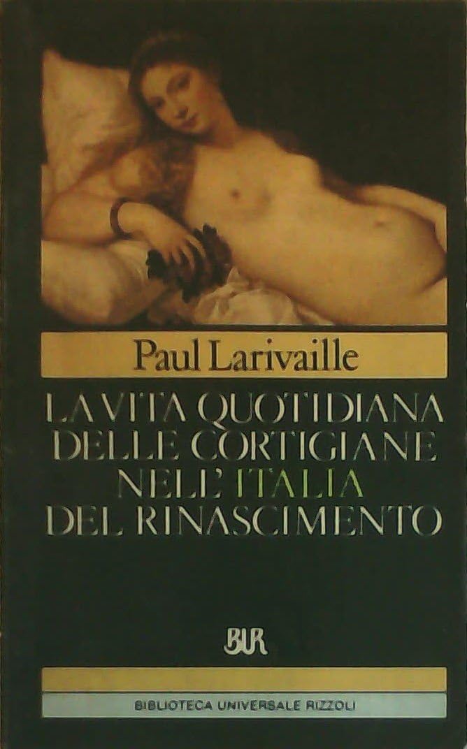 La vita quotidiana delle cortigiane nell'Italia del Rinascimento book