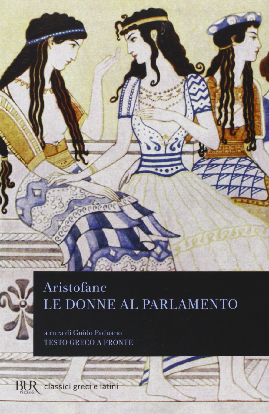 Le donne al parlamento (BUR Classici greci e latini, Band 494) Drama